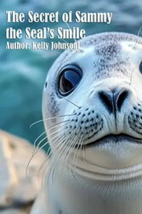 Johnson |  The Secret of Sammy the Seal's Smile | eBook | Sack Fachmedien