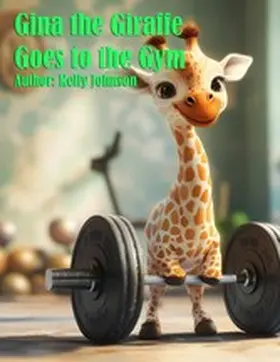 Johnson |  Gina the Giraffe Goes to the Gym | eBook | Sack Fachmedien