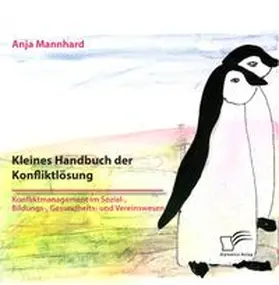 Mannhard |  Kleines Handbuch der Konfliktlösung. Konfliktmanagement im Sozial-, Bildungs-, Gesundheits- und Vereinswesen | Buch |  Sack Fachmedien