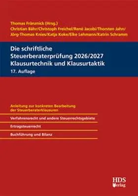 Fränznick / Freichel / Jacobi |  Die schriftliche Steuerberaterprüfung 2026/2027 Klausurtechnik und Klausurtaktik | Buch |  Sack Fachmedien