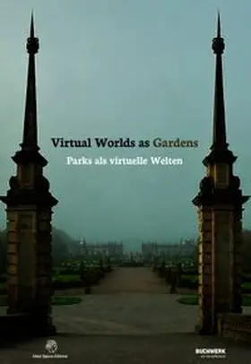 Gehmann / Ideal Spaces Working Group |  Virtual Worlds as Gardens. Parks als virtuelle Welten | Buch |  Sack Fachmedien