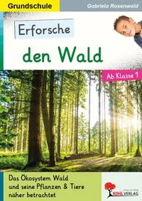 Rosenwald |  Erforsche den Wald | Buch |  Sack Fachmedien