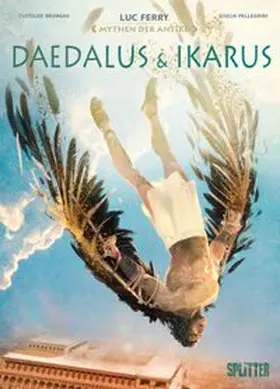 Ferry / Bruneau |  Mythen der Antike: Daedalus und Ikarus (Graphic Novel) | eBook | Sack Fachmedien