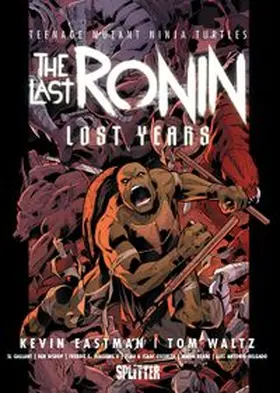 Eastman / Waltz |  Teenage Mutant Ninja Turtles: The Last Ronin – Lost Years | eBook | Sack Fachmedien