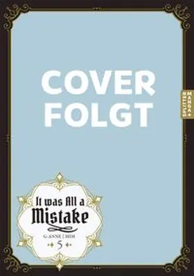 G-Anne |  It Was All a Mistake 05 | Buch |  Sack Fachmedien
