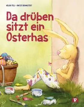 Fell |  Da drüben sitzt ein Osterhas'. Bilderbuch | Buch |  Sack Fachmedien