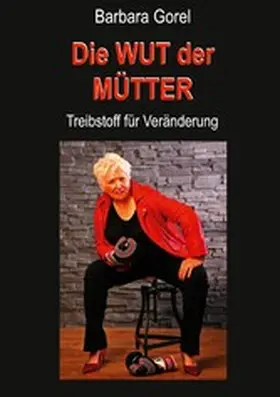 Gorel |  Die Wut der Mütter | eBook | Sack Fachmedien