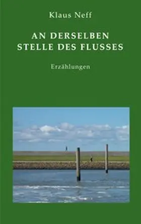 Neff |  An derselben Stelle des Flusses | eBook | Sack Fachmedien