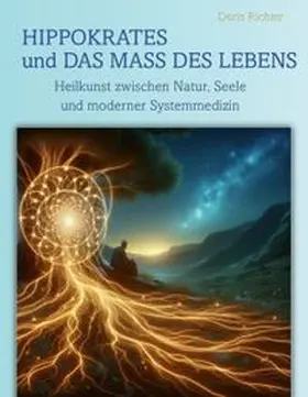 Richter |  Hippokrates und das Mass des Lebens | Buch |  Sack Fachmedien