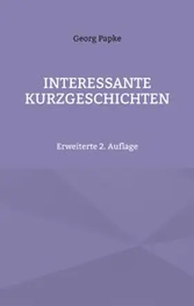 Papke |  INTERESSANTE KURZGESCHICHTEN | eBook | Sack Fachmedien
