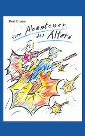 Brune |  Vom Abenteuer des Alters | Buch |  Sack Fachmedien