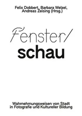 Dobbert / Welzel / Zeising |  Fenster/schau | Buch |  Sack Fachmedien