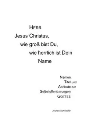 Schneider |  Herr Jesus Christus, wie groß bist du, wie herrlich ist Dein Name | Buch |  Sack Fachmedien