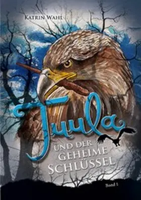 Wahl |  Tuula und der geheime Schlüssel | eBook | Sack Fachmedien