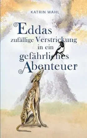 Wahl |  Eddas zufällige Verstrickung in ein gefährliches Abenteuer | eBook | Sack Fachmedien