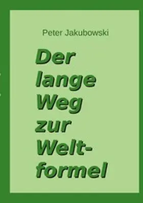 Jakubowski |  Der lange Weg zur Weltformel | eBook | Sack Fachmedien