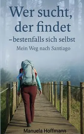 Hoffmann |  Wer sucht, der findet ... bestenfalls sich selbst | Buch |  Sack Fachmedien