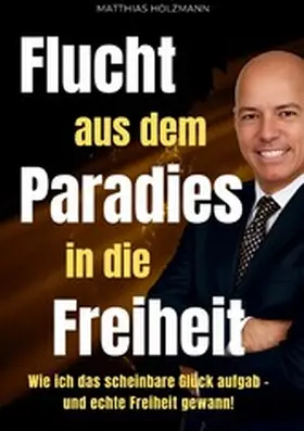 Holzmann |  Flucht aus dem Paradies in die Freiheit | eBook | Sack Fachmedien