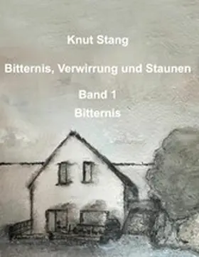Stang |  Bitternis, Verwirrung und Staunen, Bd. 1: Bitternis | eBook | Sack Fachmedien