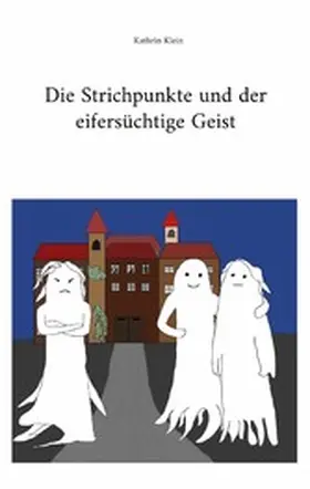 Klein |  Die Strichpunkte und der eifersüchtige Geist | eBook | Sack Fachmedien