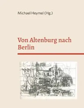 Heymel |  Von Altenburg nach Berlin | eBook | Sack Fachmedien