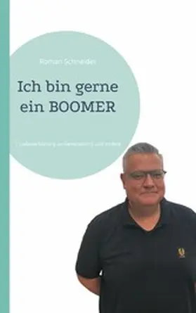 Schneider |  Ich bin gerne ein BOOMER | eBook | Sack Fachmedien
