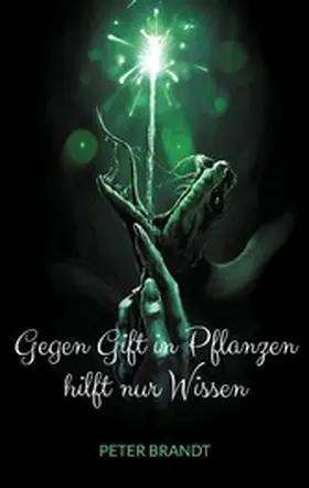 Brandt |  Gegen Gift in Pflanzen hilft nur Wissen | eBook | Sack Fachmedien
