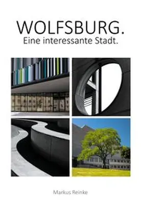Reinke |  Wolfsburg. Eine interessante Stadt | Buch |  Sack Fachmedien