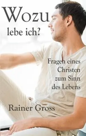 Gross |  Wozu lebe ich? | eBook | Sack Fachmedien