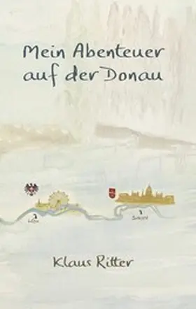 Ritter |  Mein Abenteuer auf der Donau | eBook | Sack Fachmedien