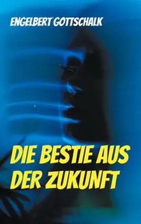 Gottschalk |  Die Bestie aus der Zukunft | Buch |  Sack Fachmedien