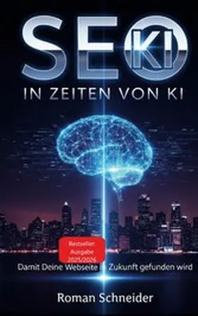 Schneider |  SEO in KI-Zeiten - Suchmaschinenoptimierung in Zeiten künstlicher Intelligenz | eBook | Sack Fachmedien