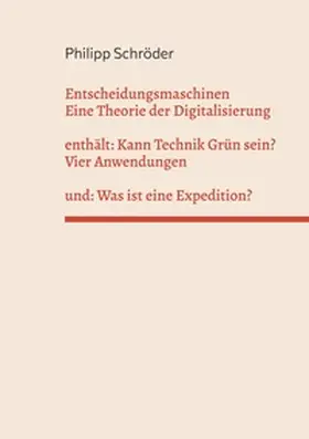 Schröder |  Entscheidungsmaschinen - Eine Theorie der Digitalisierung | Buch |  Sack Fachmedien