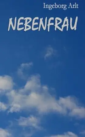 Arlt |  Nebenfrau | eBook | Sack Fachmedien