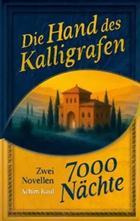 Kaul |  Die Hand des Kalligrafen / Siebentausend Nächte | eBook | Sack Fachmedien