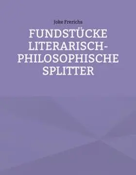 Frerichs | Fundstücke - Literarisch-philosophische Splitter | Buch | 978-3-6951-8586-3 | www.sack.de
