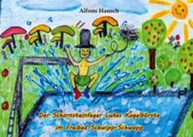 Hansch |  Der Schornsteinfeger Lukas Kugelbürste im Freibad Schwipp-Schwapp | Buch |  Sack Fachmedien