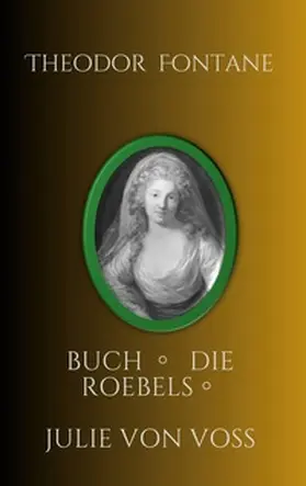 Fontane / Kowarsch |  Julie von Voß, Die Röbels, Buch | Buch |  Sack Fachmedien