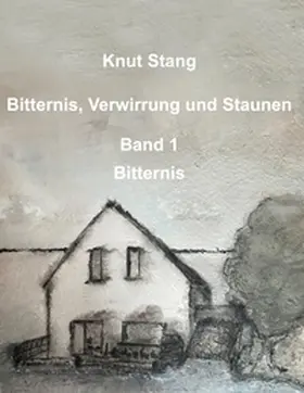 Stang |  Bitternis, Verwirrung und Staunen, Bd. 1: Bitternis | Buch |  Sack Fachmedien