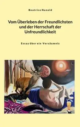 Nunold |  Vom Überleben der Freundlichsten und der Herrschaft der Unfreundlichkeit | Buch |  Sack Fachmedien