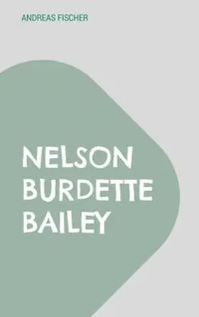 Fischer |  Nelson Burdette Bailey | Buch |  Sack Fachmedien