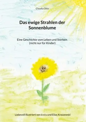 Otto |  Das ewige Strahlen der Sonnenblume | Buch |  Sack Fachmedien