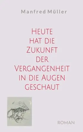 Müller |  Heute hat die Zukunft der Vergangenheit in die Augen geschaut | Buch |  Sack Fachmedien