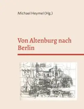 Heymel |  Von Altenburg nach Berlin | Buch |  Sack Fachmedien