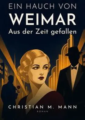 Mann |  Ein Hauch von Weimar - Aus der Zeit gefallen | Buch |  Sack Fachmedien