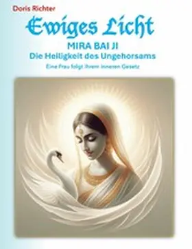 Richter |  Mira Bai Ji Die Heiligkeit des Ungehorsams | eBook | Sack Fachmedien