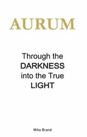 Brand |  AURUM - Through the Darkness into the True Light | eBook | Sack Fachmedien