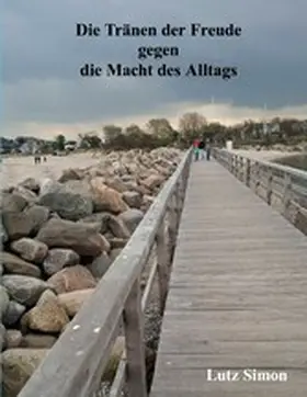 Simon |  Die Tränen der Freude gegen die Macht des Alltags. | eBook | Sack Fachmedien