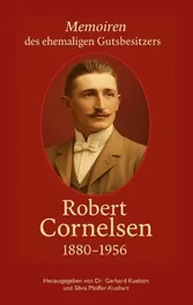 Kuebart / Pfeiffer-Kuebart |  Robert Cornelsen - Memoiren eines Gutsbesitzers | eBook | Sack Fachmedien