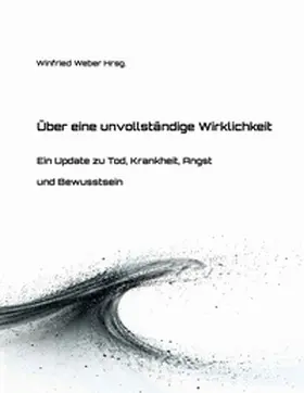 Weber |  Über eine unvollständige Wirklichkeit | Buch |  Sack Fachmedien